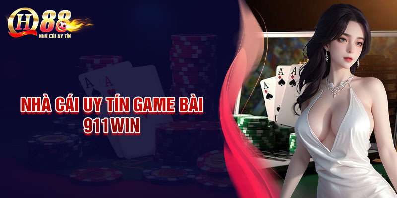 911win - Thiên đường game bài sành sỏi dành cho bet thủ