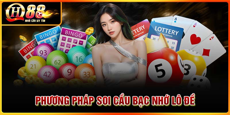 Các phương pháp soi cầu bạc nhớ hiệu quả hiện nay