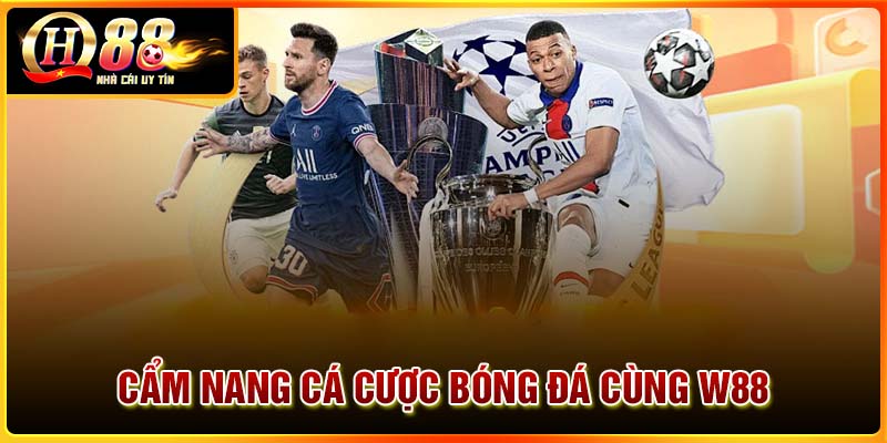 Cẩm nang cá cược bóng đá chiến thắng cùng W88
