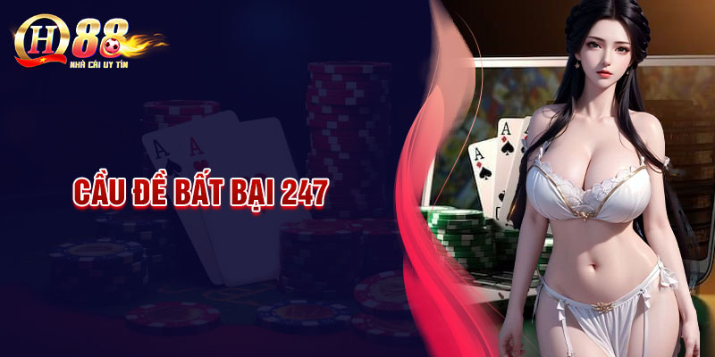 Cầu đề bất bại 247 - Bứt phá tiềm năng rinh thưởng khủng