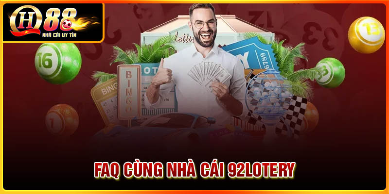 Câu hỏi thường gặp về nhà cái 92Lotery