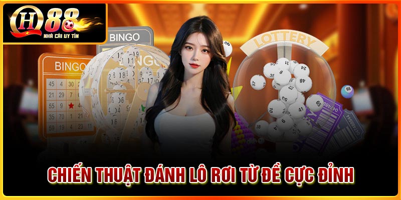 Chiến thuật đánh lô rơi từ đề cực hay cho tân thủ