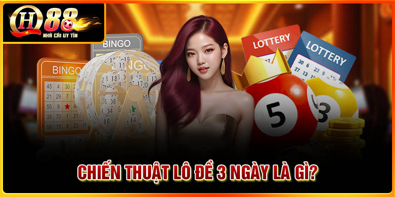Chiến thuật lô đề 3 ngày là gì?