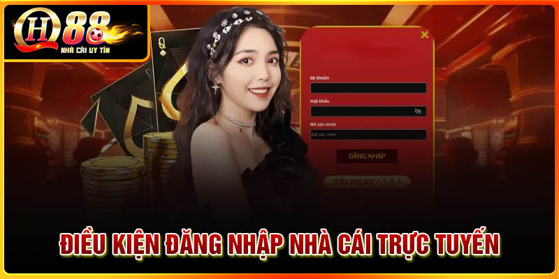Điều kiện đăng nhập nhà cái cá độ trực tuyến