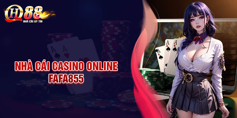 FAFA855 - Nền tảng Casino trực tuyến uy tín hàng đầu