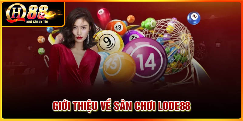 Giới thiệu đôi nét về sân chơi Lode88
