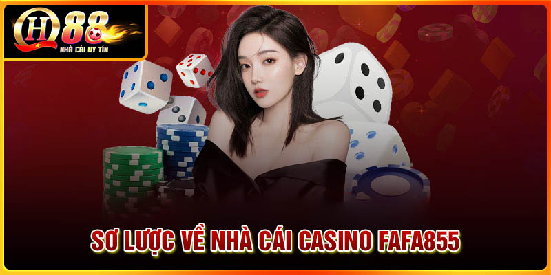 Giới thiệu sơ lược về nhà cái Casino FAFA855