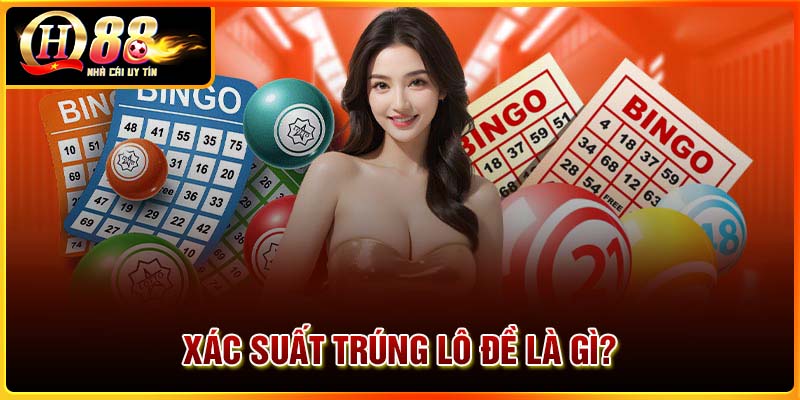 Hiểu thế nào là xác suất trúng lô đề