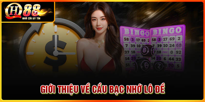 Khái quát chung về cầu bạc nhớ lô đề