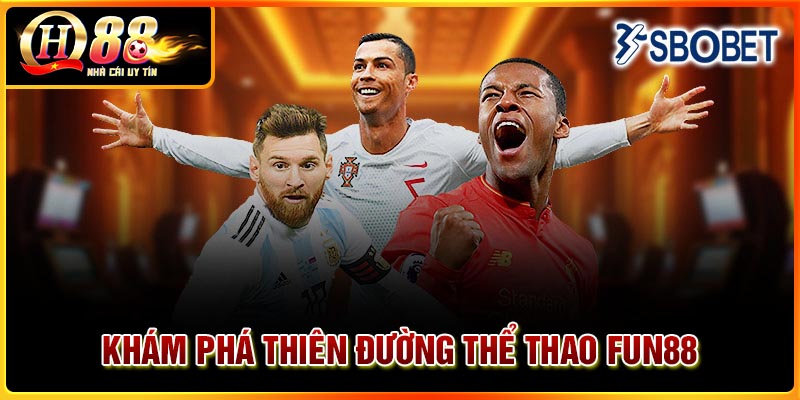 Khám phá thiên đường thể thao Fun88 siêu hấp dẫn
