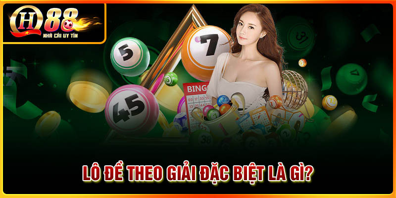 Lô đề theo giải đặc biệt là gì?
