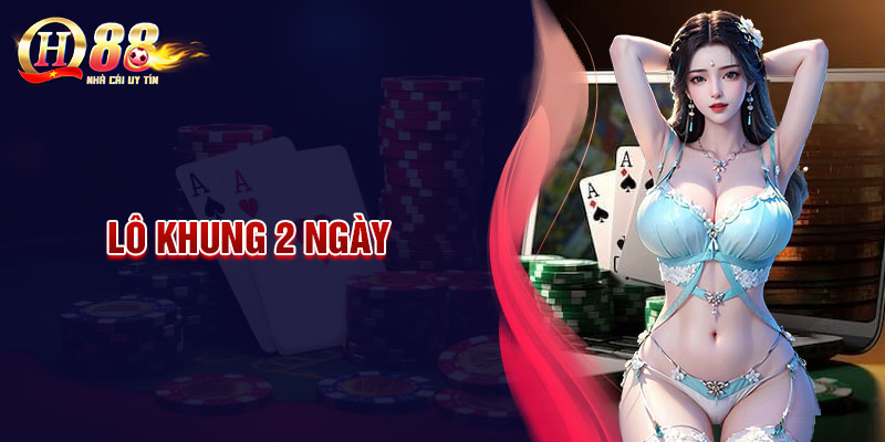 Lô nuôi khung 2 ngày - Cách chơi bách chiến bách thắng