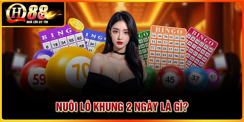Lô nuôi khung 2 ngày là gì?
