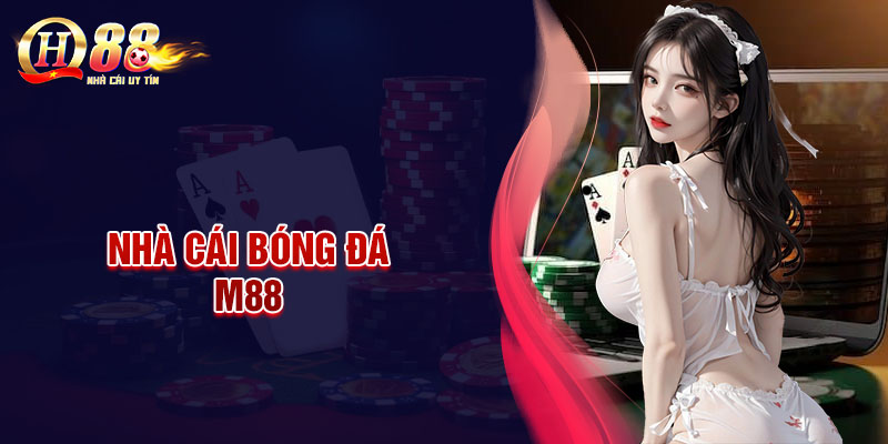 M88 - Định vị nhà cái số 1 cho người hâm mộ bóng đá