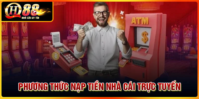 Một số phương thức nạp tiền nhà cái trực tuyến phổ biến