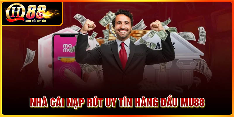 Nhà cái nạp rút uy tín hàng đầu MU88