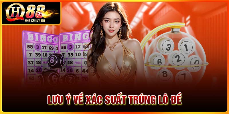 Những lưu ý về xác suất trúng lô đề