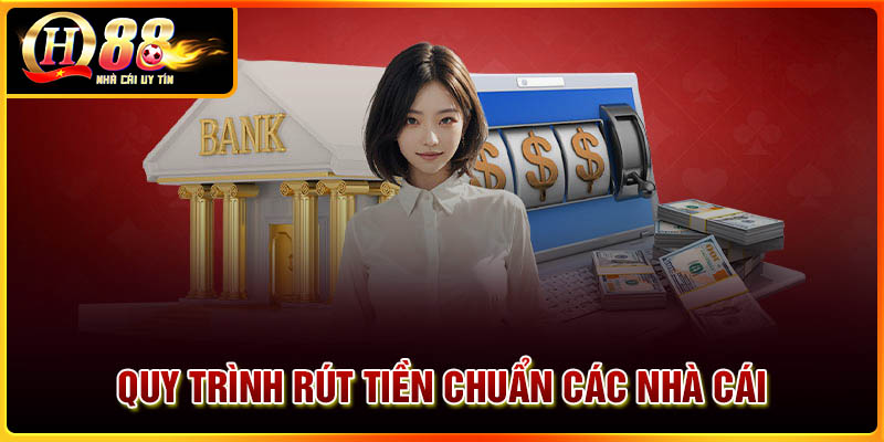 Quy trình rút tiền nhà cái trực tuyến cơ bản nhất