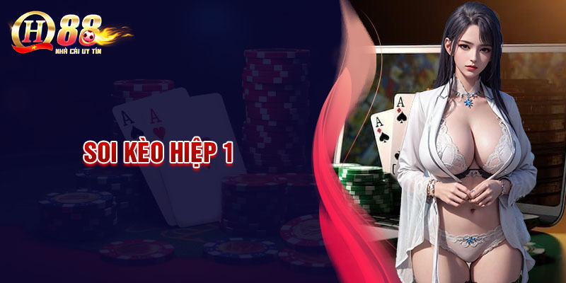 Soi kèo hiệp 1 - Chiến lược dự đoán thắng lớn từ chuyên gia