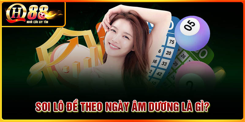 Soi lô đề theo ngày âm dương là gì?