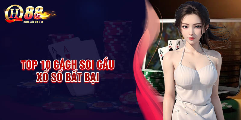 Top 10 cách soi cầu lô giành thắng lợi bất bại từ cao thủ