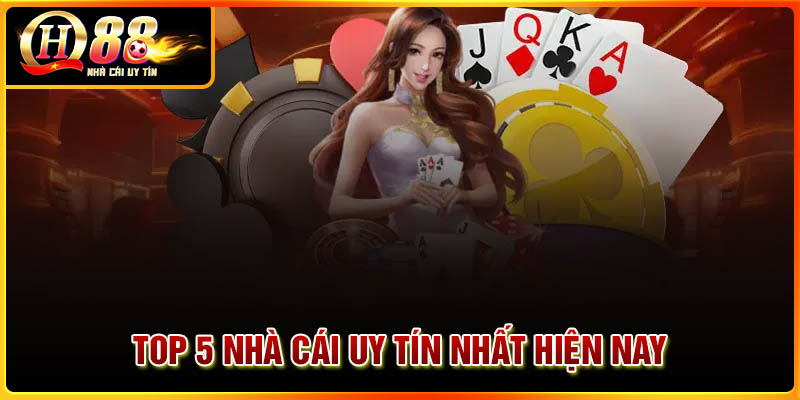 Top 5 nhà cái uy tín nhất nhì hiện nay