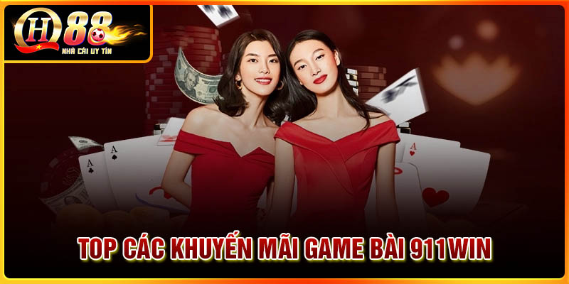 Top các khuyến mãi game bài 911Win hàng đầu