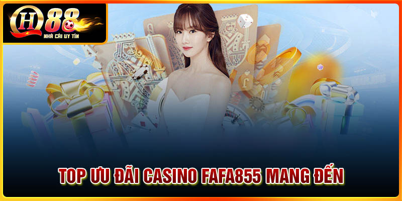 Top những ưu đãi Casino FAFA855 mang đến cho hội viên