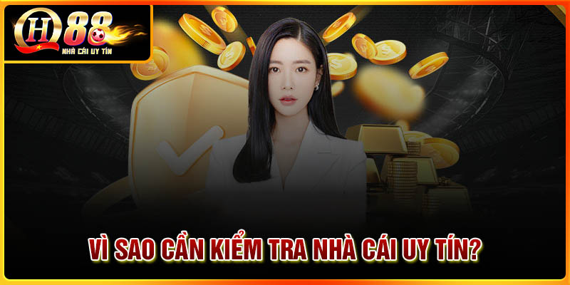 Vì sao cần kiểm tra các nhà cái uy tín khi cá cược?